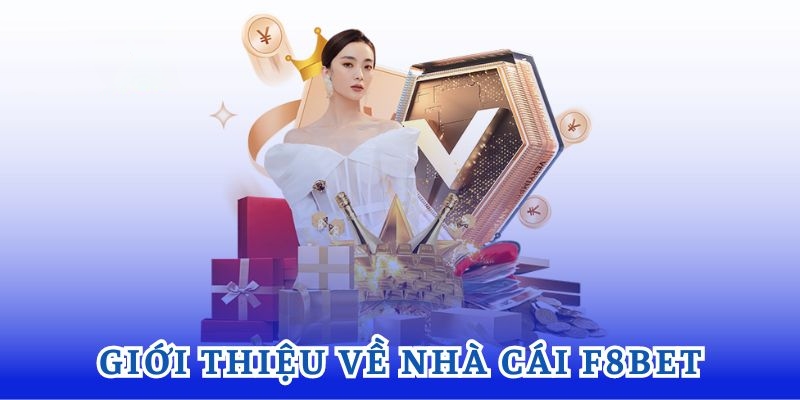 Một số thông tin sơ lược về thương hiệu F8BET không thể bỏ qua