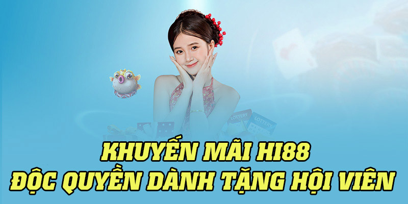 Khuyến mãi hấp dẫn tại Hi88 mang lại giá trị cao