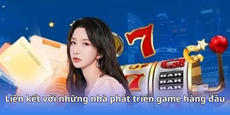 Hợp tác cùng các nhà sản xuất game uy tín hàng đầu