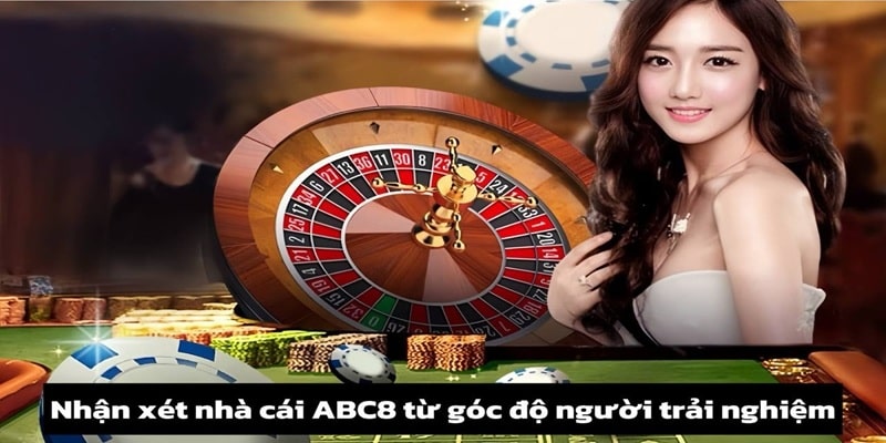 Nhận xét nhà cái ABC8 từ góc độ người trải nghiệm