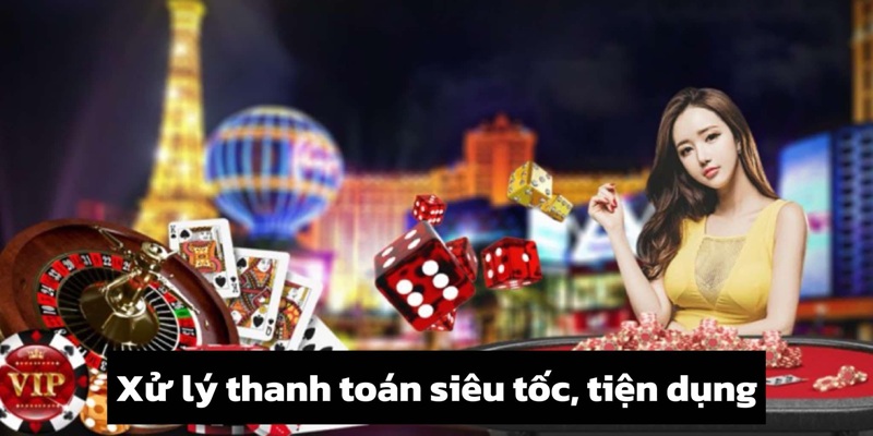 Xử lý thanh toán siêu tốc, tiện dụng